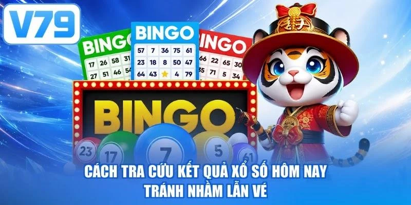 Cách tra cứu kết quả xổ số hôm nay tránh nhầm lẫn vé