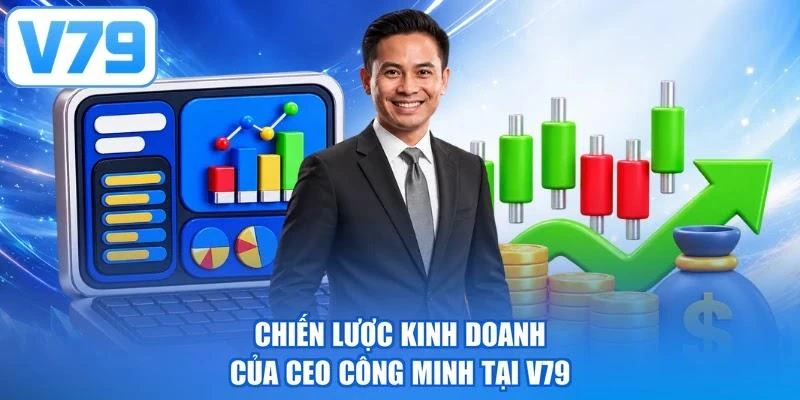 Chiến lược kinh doanh của CEO Công Minh tại V79