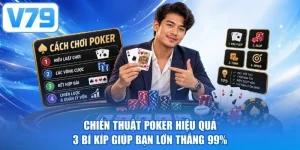 Chiến Thuật Poker Hiệu Quả - 3 Bí Kíp Giúp Bạn Lớn Thắng 99%