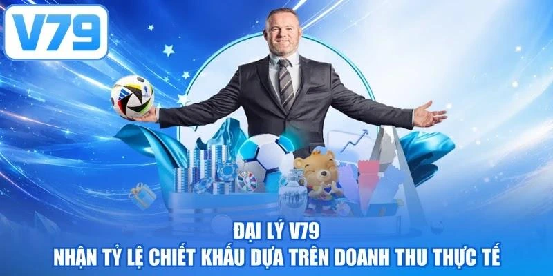 Đại lý V79 nhận tỷ lệ chiết khấu dựa trên doanh thu thực tế
