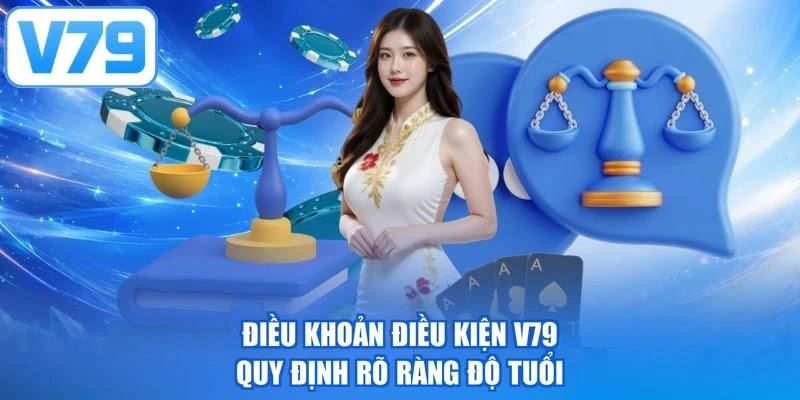 Điều khoản điều kiện V79 quy định rõ ràng độ tuổi