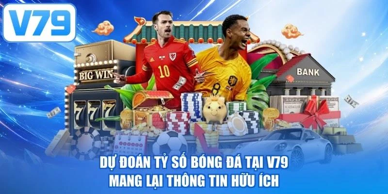 Dự đoán tỷ số bóng đá tại V79 mang lại thông tin hữu ích