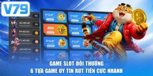 Game Slot Đổi Thưởng - 6 Tựa Game Uy Tín Rút Tiền Cực Nhanh