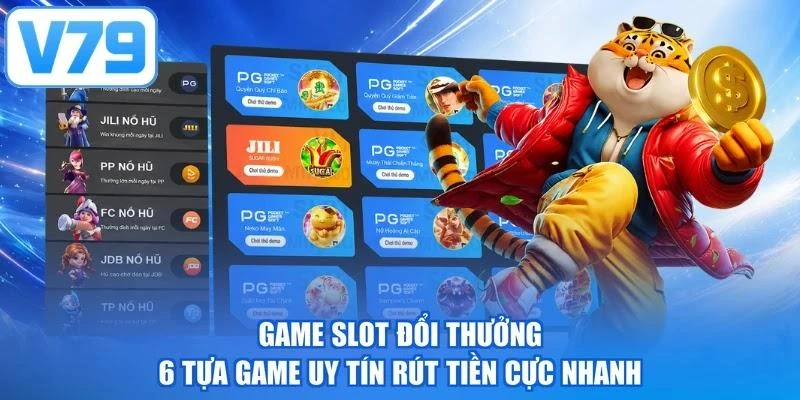 Game Slot Đổi Thưởng - 6 Tựa Game Uy Tín Rút Tiền Cực Nhanh