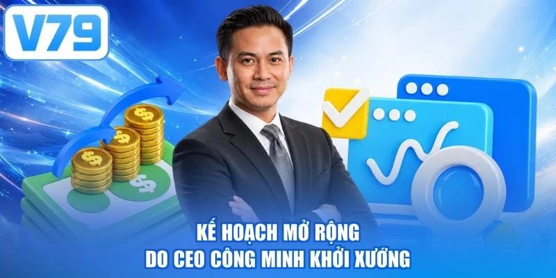 Kế hoạch mở rộng do CEO Công Minh khởi xướng