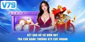 Kết Quả Xổ Số Hôm Nay Tra Cứu Bảng Thưởng V79 Cực Nhanh