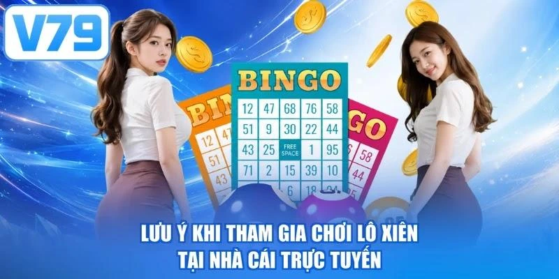 Lưu ý khi tham gia chơi lô xiên tại nhà cái trực tuyến