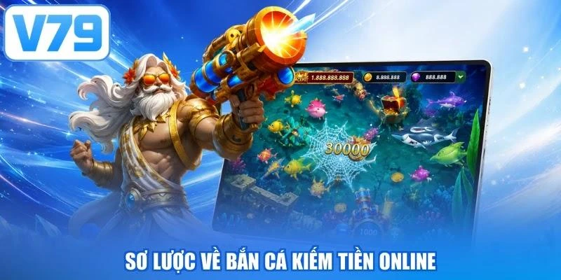 Sơ lược về bắn cá kiếm tiền online